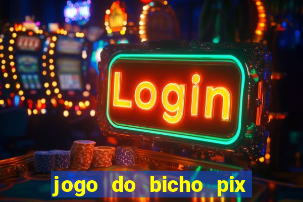 jogo do bicho pix da sorte